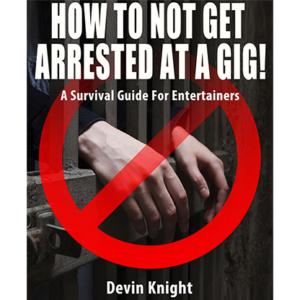 HOW TO NOT GET ARRESTED AT A GIG! by Devin Knight eBook DOWNLOAD