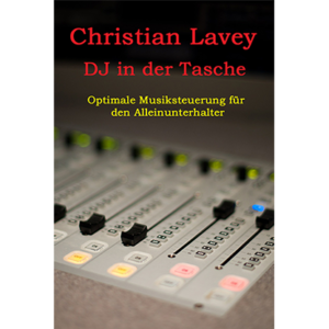 DJ in der Tasche (DJ in my Pocket) English/ German versions included by Christian Lavey eBook DOWNLOAD