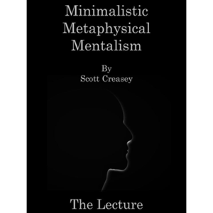 Minimalistic, Metaphysical, Mentalism - The Lecture by Scott Creasey ebook DOWNLOAD
