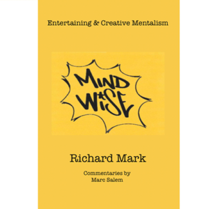 MIND WISE: Entertaining & Creative Mentalism by Richard Mark with commentary by Marc Salem - Book