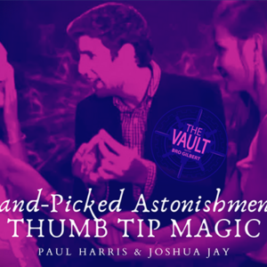 The Vault - Hand-picked Astonishments (Thumb Tips) by Paul Harris and Joshua Jay video DOWNLOAD