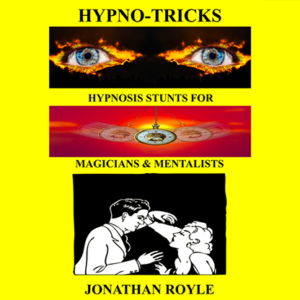 HYPNO-TRICKS - Hypnosis Stunts for Magicians, Hypnotists & Mentalists by Jonathan Royle ebook DOWNLOAD