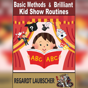 Basic Methods & Brilliant Kids show Routines by Regardt Laubscher eBook DOWNLOAD